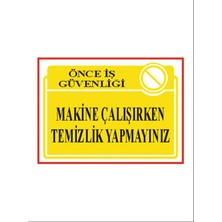 HiperAD Reklam Makine Çalışırken Temizlik Yapmayınız Dekota – 3 mm Forex Uyarısı 25 cm × 35CM
