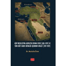 Nobel Bilimsel Eserler Kürt Meselesi’nin Jeopolitik Ortama Etkisi (1801 - 1939) ve Türk - Kürt Kader Ortaklığı Açısından Analizi (1919 - 1939)