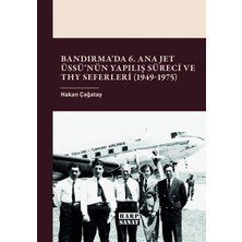 Harp Sanat Yayınları Bandırma’da 6. Ana Jet Üssü’nün Yapılış Süreci ve Thy Seferleri (1949 - 1975)