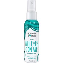 Not Your Mother's All Eyes On Me 10'u 1 Arada Durulanmayan Saç Bakım Spreyi 60ML