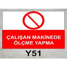Baysan Yangın Çalışan Makinede Ölçme Yapma Uyarıcı Levha