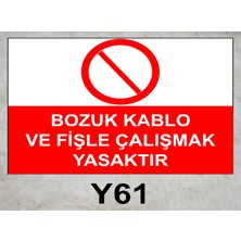 Baysan Yangın Bozuk Kablo ve Fişle Çalışmak Yasaktır Uyarıcı Levha