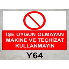 Baysan Yangın Işe Uygun Olmayan Makine ve Teçhizat Kullanmayın Uyarıcı Levha