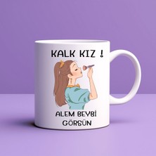 Bezos Kalk Kız Alem Beybi Görsün Yazılı Kupa Model 208 Kadınlara Özel Tasarım Seramik Kahve Kupası