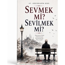 Dede Yayınları Sevmek Mi? Sevilmek Mi?  | Av. Abdurrahim Dede