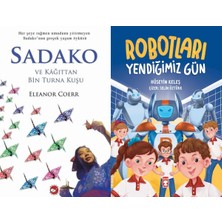 Beyaz Balina Yayınları Sadako ve Kağıttan Bir Turna Kuşu (Eleanor Coerr) ve Robotları Yendiğimiz Gün