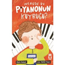 Timaş Çocuk Nerede Bu Piyanonun Kuyruğu?