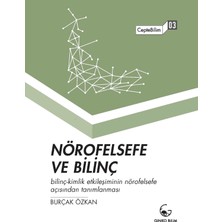 Yağmur Store Nörofelsefe ve Bilinç - Ceptebilim 03: Bilinç-Kimlik Etkileşiminin Nörofelsefe Açısından Tanımlanması