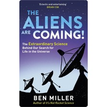 Yağmur Store The Aliens Are Coming!: The Exciting And Extraordinary Science Behind Our Search For Life In The Universe