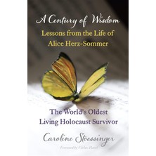 Yağmur Store A Century Of Wisdom: Lessons From The Life Of Alice Herz-Sommer, Holocaust Survivor