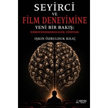 Serüven Yayınevi Seyirci ve Film Deneyimine Yeni Bir Bakış: Nörofenomenolojik Yöntem