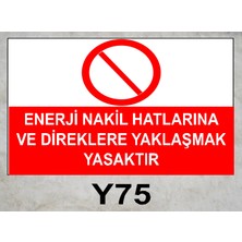 Baysan Yangın Enerji Nakil Hatlarına ve Direklere Yaklaşmak Yasaktır Uyarıcı Levha
