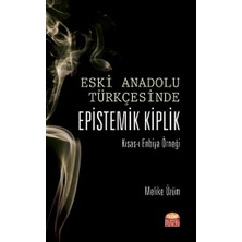 Nobel Bilimsel Eserler ESKİ ANADOLU TÜRKÇESİNDE EPİSTEMİK KİPLİK Kısas-ı Enbiya Örneği