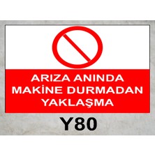 Baysan Yangın Arıza Anında Makine Durmadan Yaklaşma Uyarıcı Levha