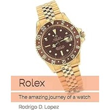 Independently Published Rolex: The Amazing Journey Of A Watch