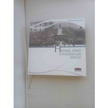 Heykel Önü Fotoğrafları Sergisi Ciltli Buyuk Ebat 264 Sayfa Cok Temiz Durumdadir Bursa'daki Tarihi Bir Anı