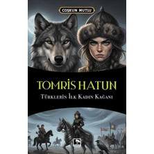 Çınaraltı Yayınları Tomris Hatun Türklerin Ilk Kadın Kağanı