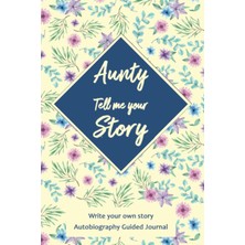 Belirtilmemiş Independently Published Aunty Tell Me Your Story: Write Your Own Story Autobiography Guided Journal