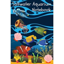 Belirtilmemiş Saltwater Aquarium Notebook: Reef Tank Aquarium Hobbyist Record Keeping Book. Convenient Logging Of