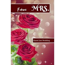 Belirtilmemiş Future Mrs. Guest List Wedding: Wedding Guest Planner And Organizer. The Perfect Notebook For Savin