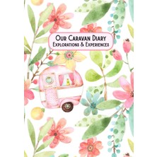 Karahanbey Independently Published Our Caravan Diary Explorations & Experiences: Caravan Diary | Caravan Journ