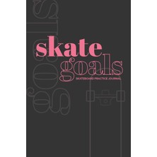 Karahanbey Skate Goals: Skateboard Practice Journal: Set Goals And Track Progress On Skateboarding Skills And