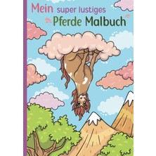 Karahanbey Mein Super Lustiges Pferde Malbuch: 50 Super Lustige Pferde Zum Ausmalen Für Kinder Ab 4 Jahren! (S