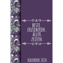 Karahanbey Beste. Erzieherin. Aller. Zeiten. Kalender 2020: Kalender 2020 Für Erzieherinnen I Januar- Dezember