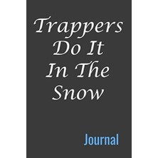 Karahanbey Trappers Do It In The Snow: Journal 6 In. x 9 In. 120 Lined Pages