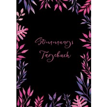 Karahanbey Independently Published Stimmungstagebuch: Gefühlstagebuch Für Erwachsene Und Jugendliche, Tagebuch
