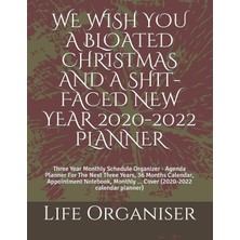 Karahanbey We Wish You A Bloated Christmas And A Shit-Faced New Year 2020-2022 Planner: Three Year Monthly Sch