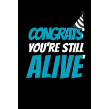 Karahanbey Congrats You're Still Alive: Funny Blank Lined Journal Notebook, 120 Pages, Soft Matte Cover, 6 x 9