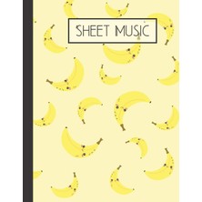 Karahanbey Sheet Music: Kawaii Banana Blank Sheet Music Book 120 Pages (8.5X11)