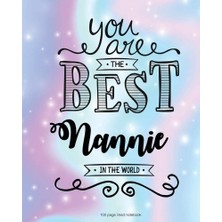Karahanbey You Are The Best Nannie In The World 100 Lined Page Notebook: 100 Page Lined Notebook, Notes, Note