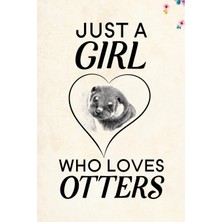 Karahanbey Just A Girl Who Loves Otters: Blank Lined Journal Notebook, 6" x 9", Otter Journal, Otter Notebook,