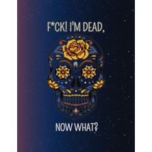Karahanbey Independently Published F*ck! I'm Dead, Now What?: What My Family Should Know ~ So I Can Control Th