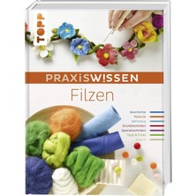 Karahanbey Praxiswissen Filzen: Die Wichtigsten Materialien Und Techniken