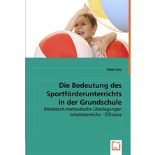 Karahanbey Die Bedeutung Des Sportförderunterrichts In Der Grundschule: Didaktisch-Methodische Überlegungen -