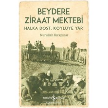 İş Bankası Kültür Yayınları Beydere Ziraat Mektebi – Halka Dost, Köylüye Dair