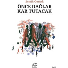 İletişim Yayınları Önce Dağlar Kar Tutacak