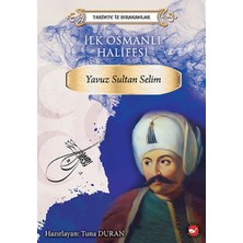 TeknoKapsül Tarihte Iz Bırakanlar - Ilk Osmanlı Halifesi - Yavuz Sultan Selim