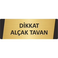 Özarslan Dizayn Dikkat Alçak Tavan Metal Uyarı Levhası 5X20 cm Altın Renk