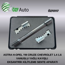 ÖZF0117 ASTRA H EKSANTRİK KİLİTLEME APARATI OPEL YENİ MODEL CRUZE CHEVROLET 1.4 1.6 VANUSLU YAĞLI KAYIŞLI SENTE APARATI