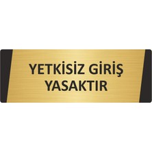 Özarslan Dizayn Yetkisiz Giriş Yasaktır Metal Uyarı Levhası 5X20 cm Altın Renk