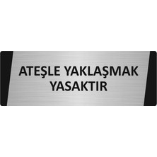 Özarslan Dizayn Ateşle Yaklaşmak Yasaktır Metal Uyarı Levhası 7X20 cm Gümüş Renk