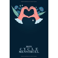 Belirtilmemiş Mon Cycle Menstruel: Journal De Vos Menstruations À Remplir | Design: Coeur Mains (French Edition)