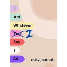 Belirtilmemiş Independently Published I Am Whatever I Say I Am - Daily Journal: Affirmations, Positive Quotes, Mo