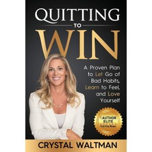 Belirtilmemiş Quitting To Win: A Proven Plan To Let Go Of Bad Habits, Learn To Feel, And Love Yourself