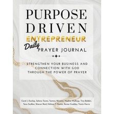 Belirtilmemiş Purpose Driven Entrepreneur Daily Prayer Journal: Strengthen Your Business And Connection With God