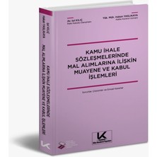 Kamu Ihale Sözleşmelerinde Mal Alımlarına Ilişkin Muayene ve Kabul Işlemleri Hakan Yaslıkaya, Av. Işıl Kılıç,